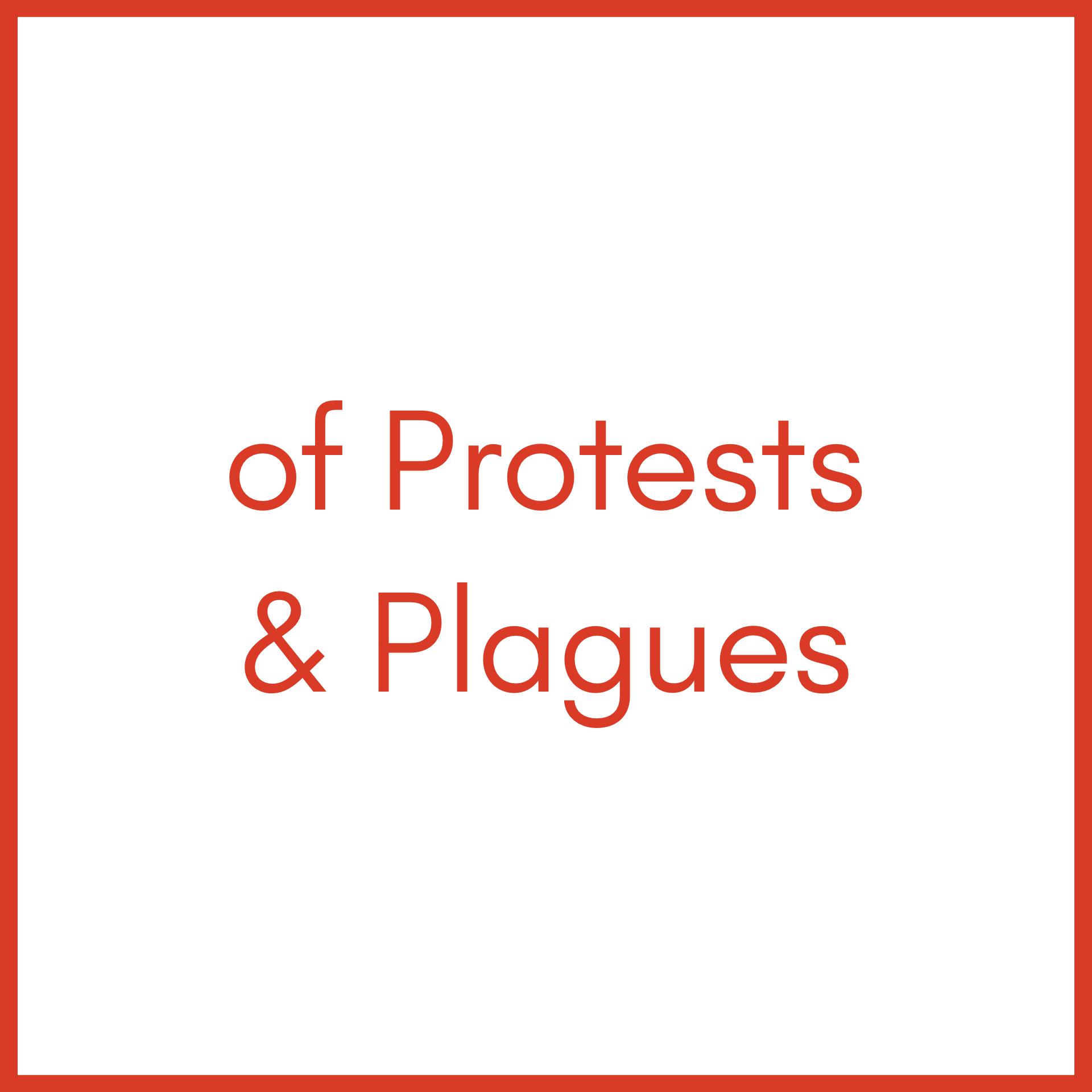 of Protests & Plagues